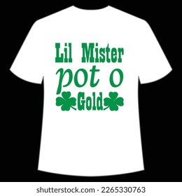 Lil mister pot o gold St Patrick's Day Shirt Print Template, Lucky Charms, Irish, everyone has a little luck Typography Design