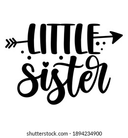 lil Sis, little Sister - Scandinavian style illustration text for family clothes. Inspirational quote baby shower card, invitation, banner. Kids calligraphy background, lettering typography poster.