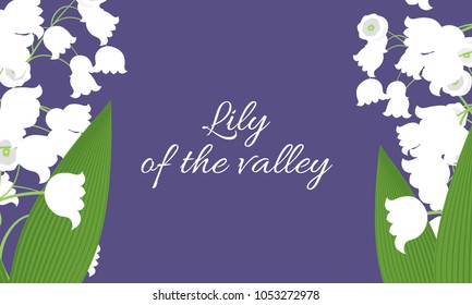 Lily of the Valley. Vector Illustration with Spring Flowers. Beautiful Template with Convallaria Flowers. May Lily in Hipster Style for Spring Design, Card, Greeting, Invitation, Wedding, Poster.