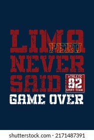 lima peru never said game over,t-shirt design fashion vector illustration