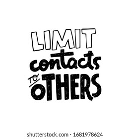 Limit Contacts To Others lettering call to action. Hand drawn typography inscription for stay home campaign. Protect from Coronavirus or Covid-19 epidemic. Social distancing phrase for social media.