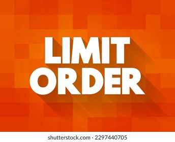 Limit Order is an order to buy or sell a stock with a restriction on the maximum price to be paid, text concept background