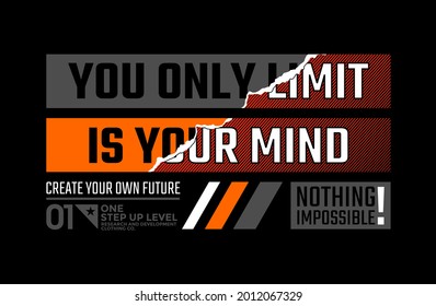 Limit your mind, modern and stylish motivational quote typography slogan. Colorful abstract design vector illustration for print tee shirt, background, typography, poster and more.