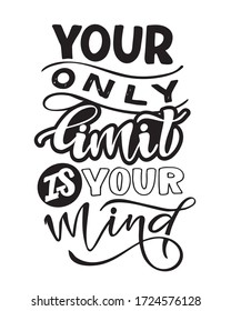 Limit in your mind. Motivation lettering quote. Hand drawn doodle lettering postcard about life. T-shirt design. Template lettering for poster, banner, cloth.