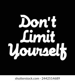 don’t limit yourself text on black background.