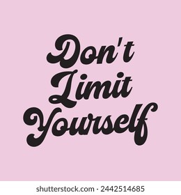 don’t limit yourself text on pink background.
