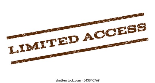 Limited Access watermark stamp. Text tag between parallel lines with grunge design style. Rubber seal stamp with dust texture. Vector brown color ink imprint on a white background.