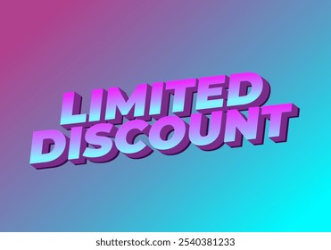 Descuento limitado. Diseño de efecto de texto en colores modernos con estilo 3D