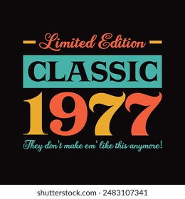 Limited Edition Classic 1977 They Don't make em like this anymore T-Shirt Design 