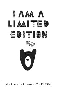 I am a limited edition - Cute hand drawn nursery poster with cartoon animal and lettering in scandinavian style. Monochrome vector illustration.