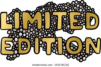 Limited edition. Doodle style gold lettering. Typography poster design with bubbles. Vector illustration.