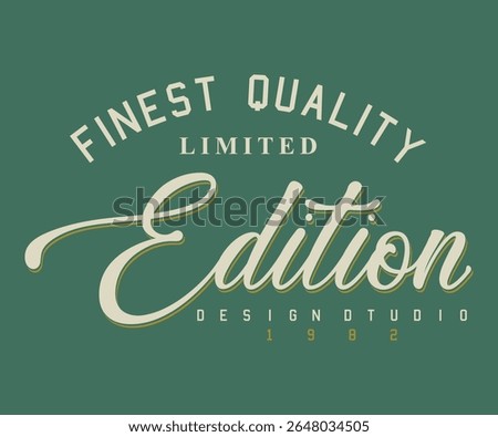 Limited Edition Finest Quality Design Studio 1982 college slogan tee typography print design. Vector t-shirt graphic or other uses.	