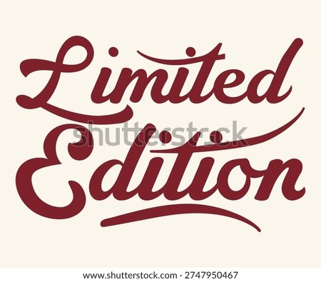 Limited Edition for Graphic Tee, T-Shirt, or sweatshirt hoodie - Vector.
