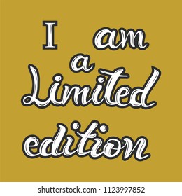 I am a limited edition handwritten lettering. Vector Illustration EPS 10. 
