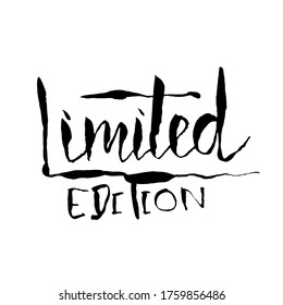 Limited edition. Ink handwritten lettering. Modern dry brush calligraphy. Typography poster design. Vector illustration.