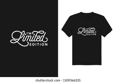 I'm Limited Edition Lettering typography quotes for t-shirt and apparel design. Vector illustration