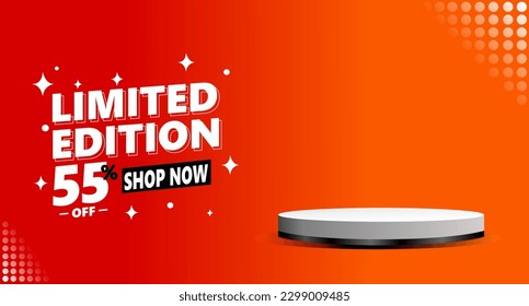 Limited edition promo banner template with podium copy space area and 55 percent off discount label, sale and discount background