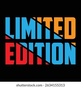 Limited edition slogan graphic vector print lettering for t shirt print design