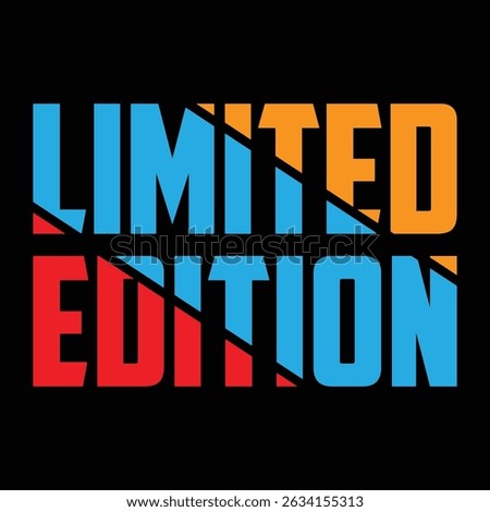 Limited edition slogan graphic vector print lettering for t shirt print design
