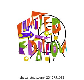 Limited edition in urban style.Premium handmade vector letters and calligraphic phrases for invitations, greeting cards, t-shirts, prints, social media, banners and posters.Vector illustration.