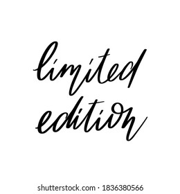 Limited edition. Vector hand drawn lettering isolated. Template for card, poster, banner, print for t-shirt, pin, badge, patch.