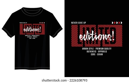 limited editions typography t shirt design, motivational typography t shirt design, inspirational quotes t-shirt design, vector quotes lettering t shirt design for print