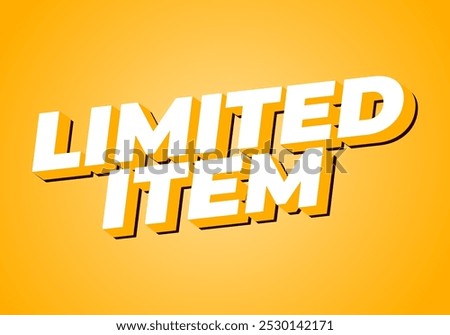 Limited item. Text effect design of digital ads in 3D style