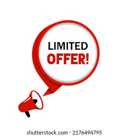 Limited offer banner. Speech bubble with megaphone, vector illustration.