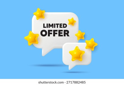 Oferta limitada de burbuja de discurso de chat. Concepto de medios sociales. Etiqueta de oferta limitada. Señal de promoción especial. Símbolo de promoción de venta. Burbuja de chat de estrellas 3D. Vector