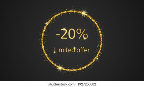Limited offer gold banner with a 20% discount . Gold numbers in gold glittering circle on dark background. Vector illustration