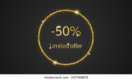 Limited offer gold banner with a 50% discount . Gold numbers in gold glittering circle on dark background. Vector illustration