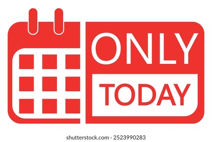 Limited offer sticker. Only today banner with calendar. Last offer label. Countdown of time for spesial offer. Banner for sale promotion. Vector illustration isolated on white background.