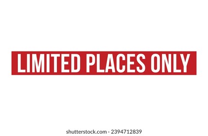 Limited Places Only Red Rubber Stamp vector design.