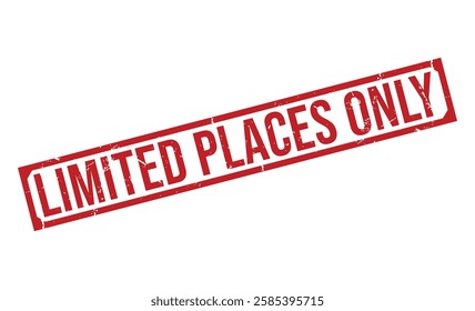 LIMITED PLACES ONLY rubber stamp on white background. LIMITED PLACES ONLY Stamp.