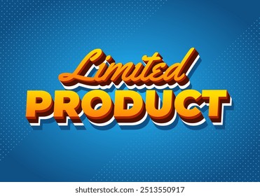 Limited product. Text effect design in 3D style in yellow orange blue colors