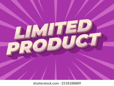 Limited product. Text effect design in 3D style in modern colors
