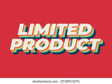 Limited product. Text effect design in 3D style in modern colors