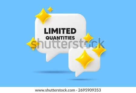 Limited quantities chat speech bubble. Social media concept. Limited quantities tag. Special offer sign. Sale promotion symbol. 3d sparkles chat bubble. Vector