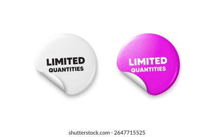 Limited quantities sticker tags. Glitter paper price badge. Limited quantities tag. Special offer sign. Sale promotion symbol. Offer round sticker. Promo banner. Vector