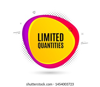 Limited quantities symbol. Banner text shape. Special offer sign. Sale. Geometric vector banner. Limited quantities text. Gradient shape badge. Halftone pattern. Vector