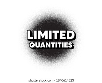 Limited quantities symbol. Dotwork stain pattern. Stipple dots banner. Special offer sign. Sale. Abstract dotted circle. Limited quantities banner. Vector