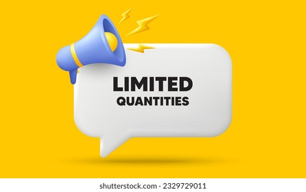 Limited quantities tag. 3d speech bubble banner with megaphone. Special offer sign. Sale promotion symbol. Limited quantities chat speech message. 3d offer talk box. Vector