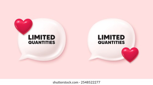 Limited quantities tag. Chat speech bubble 3d icons. Special offer sign. Sale promotion symbol. Limited quantities chat offer. Love speech bubble banners set. Text box balloon. Vector