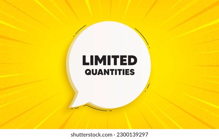 Limited quantities tag. Speech bubble sunburst banner. Special offer sign. Sale promotion symbol. Limited quantities chat speech message. Yellow sun burst background. Vector