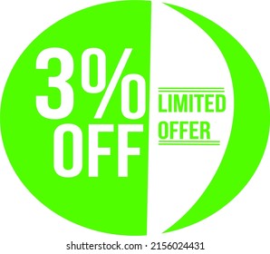 Limited sale offer. The discount with the price is 3%. Discount ad on a green round sticker. Round emblem of discount for sales.