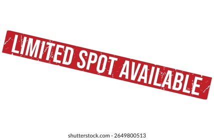 LIMITED SPOT AVAILABLE rubber stamp on white background. LIMITED SPOT AVAILABLE Stamp.