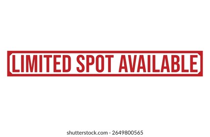 LIMITED SPOT AVAILABLE rubber stamp on white background. LIMITED SPOT AVAILABLE Stamp.