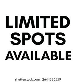 Limited spots available text for T-shirt print and other use on white background.