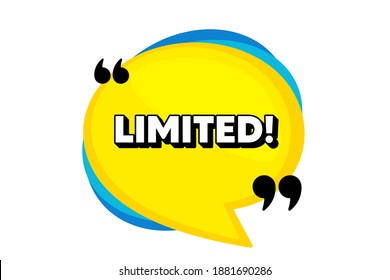 Limited symbol. Yellow speech bubble banner with quotes. Special offer sign. Sale. Thought speech balloon shape. Limited quotes speech bubble. Infographic thought message. Vector