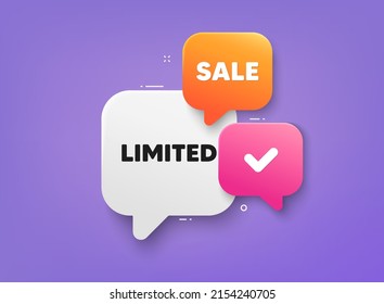 Limited tag. 3d bubble chat banner. Discount offer coupon. Special offer sign. Sale promotion symbol. Limited adhesive tag. Promo banner. Vector